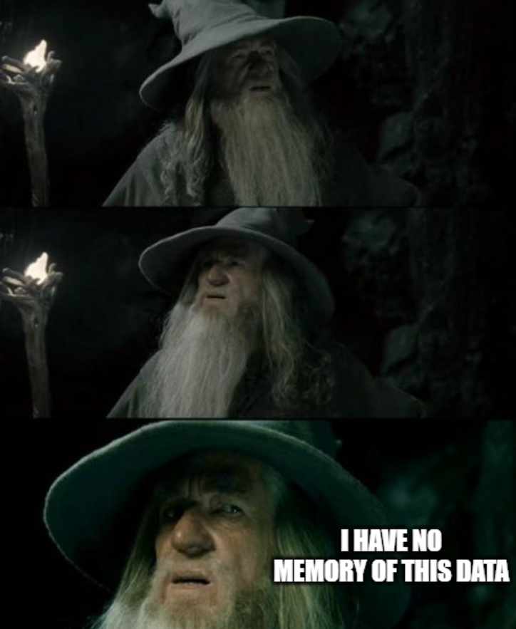The Confused Gandalf meme from The Lord of the Rings, captioned 'I have no memory of this data'.